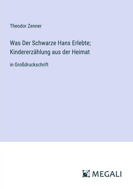 Theodor Zenner: Was Der Schwarze Hans Erlebte; Kindererzählung aus der Heimat, Buch