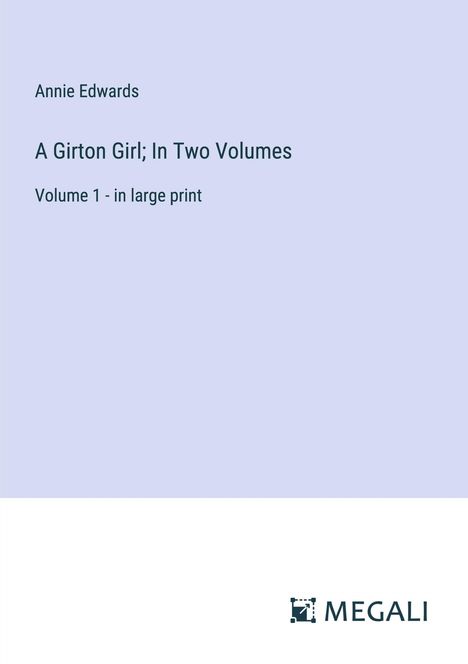 Annie Edwards: A Girton Girl; In Two Volumes, Buch