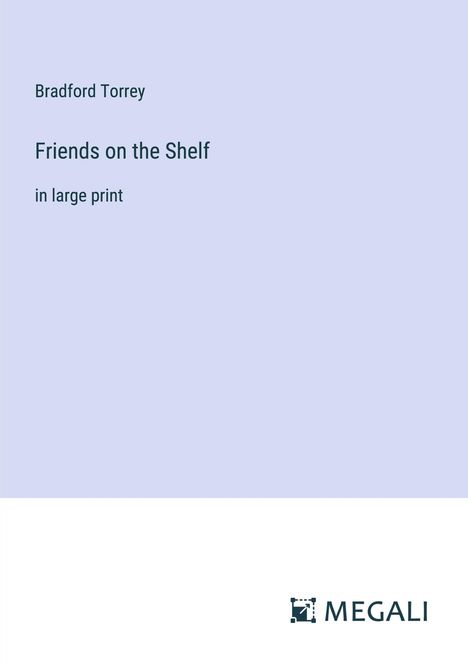 Bradford Torrey: Friends on the Shelf, Buch