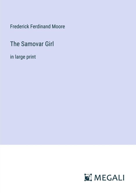 Frederick Ferdinand Moore: The Samovar Girl, Buch