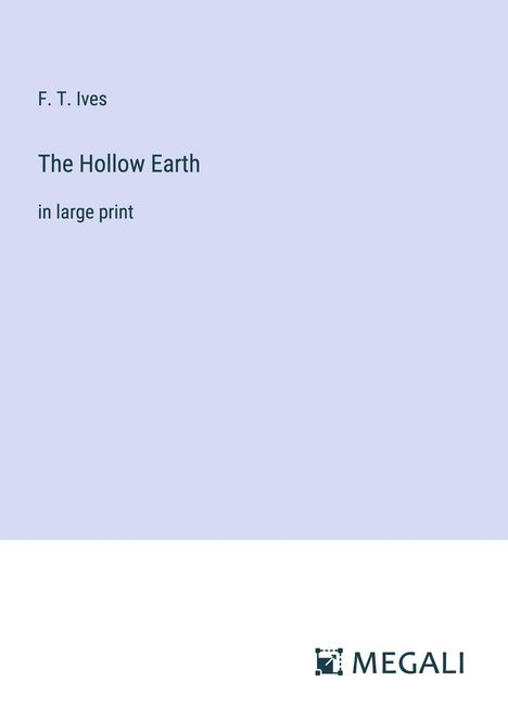 F. T. Ives: The Hollow Earth, Buch