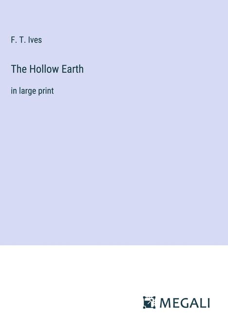 F. T. Ives: The Hollow Earth, Buch