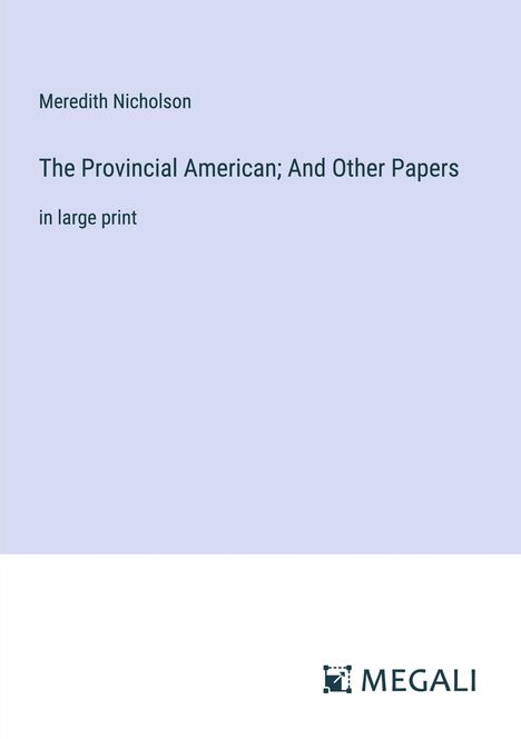 Meredith Nicholson: The Provincial American; And Other Papers, Buch