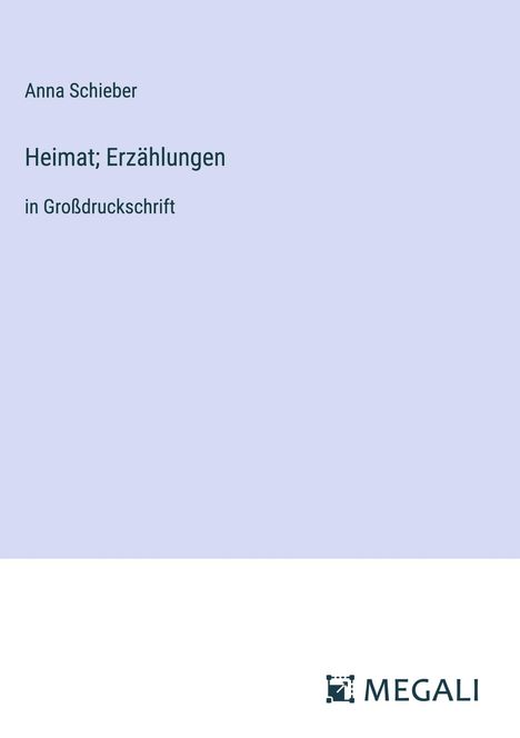 Anna Schieber: Heimat; Erzählungen, Buch