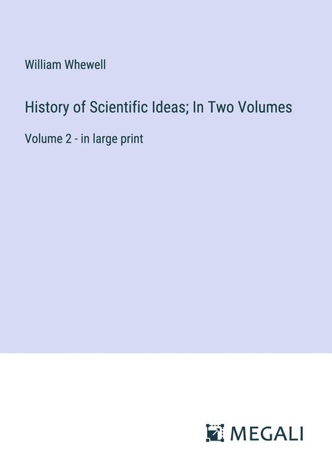 William Whewell: History of Scientific Ideas; In Two Volumes, Buch