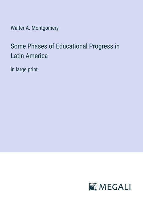 Walter A. Montgomery: Some Phases of Educational Progress in Latin America, Buch