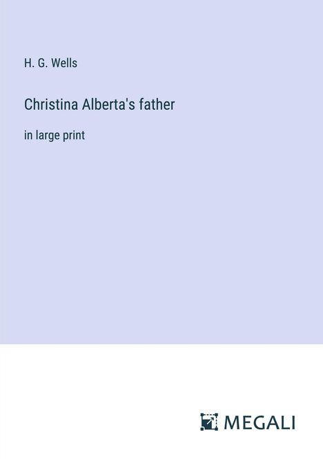H. G. Wells: Christina Alberta's father, Buch