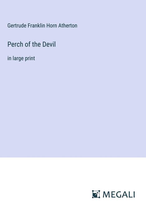 Gertrude Franklin Horn Atherton: Perch of the Devil, Buch