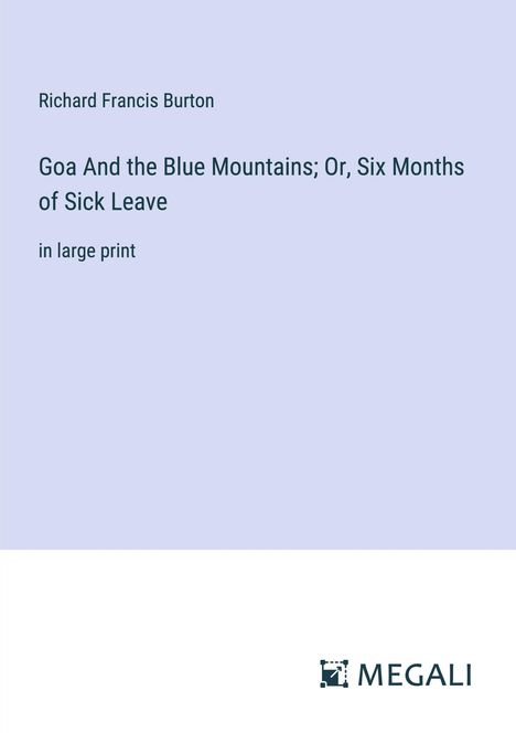 Richard Francis Burton: Goa And the Blue Mountains; Or, Six Months of Sick Leave, Buch