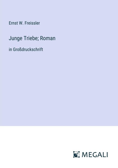 Ernst W. Freissler: Junge Triebe; Roman, Buch