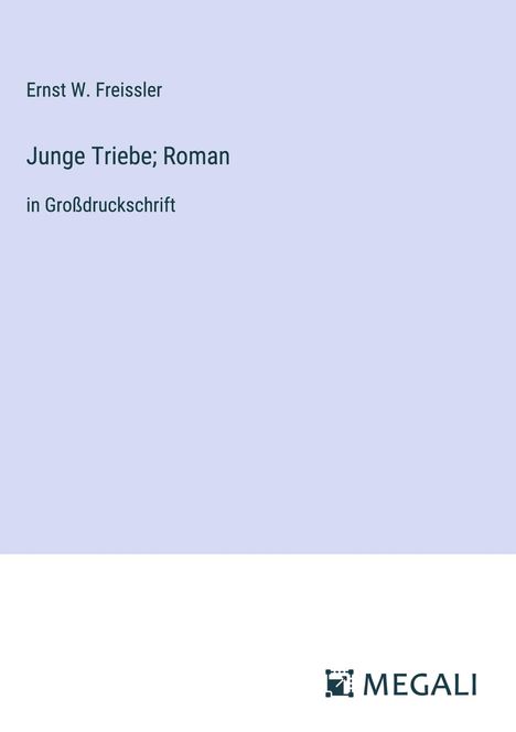 Ernst W. Freissler: Junge Triebe; Roman, Buch