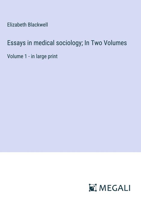 Elizabeth Blackwell: Essays in medical sociology; In Two Volumes, Buch