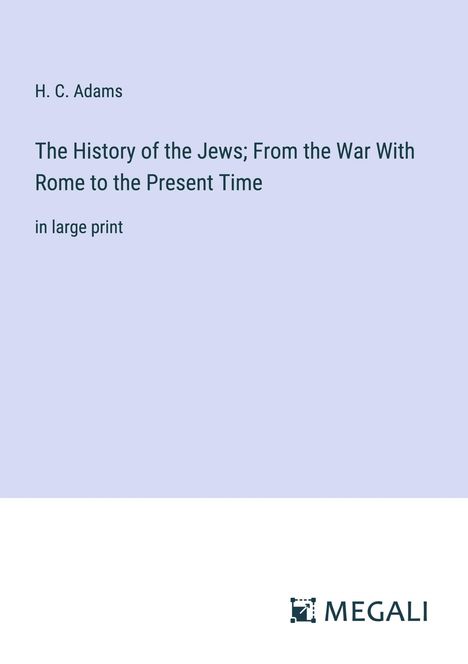 H. C. Adams: The History of the Jews; From the War With Rome to the Present Time, Buch