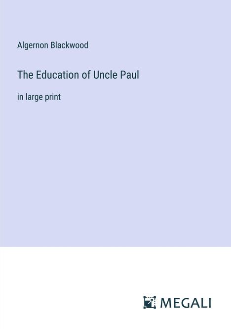 Algernon Blackwood: The Education of Uncle Paul, Buch