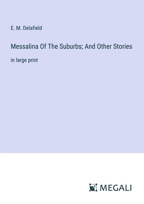 E. M. Delafield: Messalina Of The Suburbs; And Other Stories, Buch