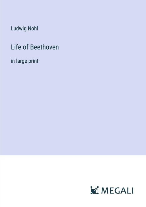 Ludwig Nohl: Life of Beethoven, Buch
