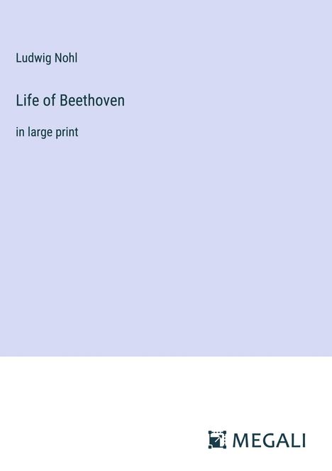 Ludwig Nohl: Life of Beethoven, Buch