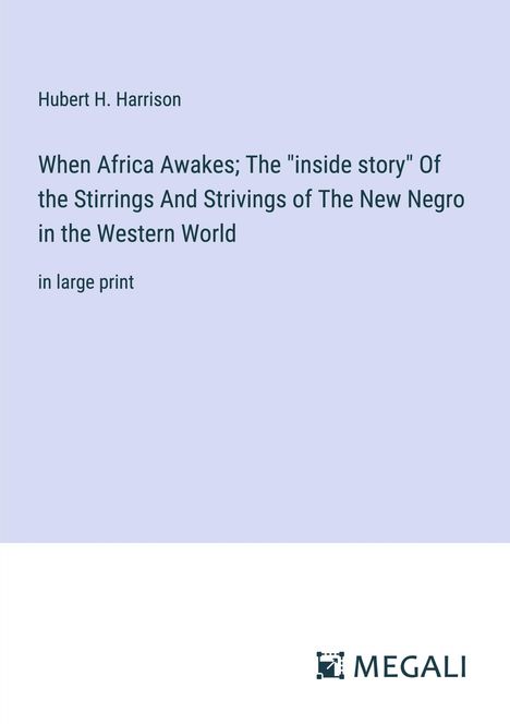 Hubert H. Harrison: When Africa Awakes; The "inside story" Of the Stirrings And Strivings of The New Negro in the Western World, Buch