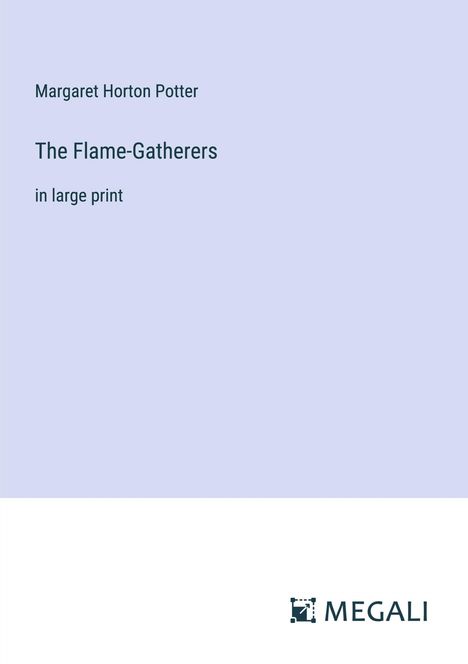 Margaret Horton Potter: The Flame-Gatherers, Buch