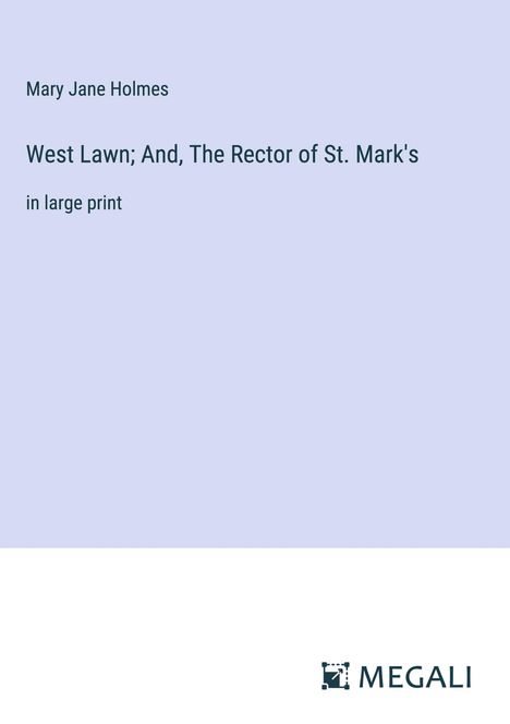 Mary Jane Holmes: West Lawn; And, The Rector of St. Mark's, Buch