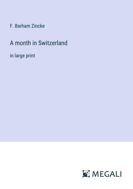 F. Barham Zincke: A month in Switzerland, Buch