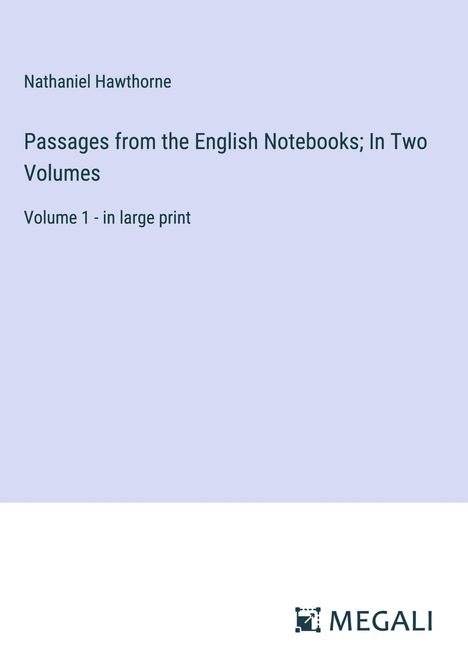 Nathaniel Hawthorne: Passages from the English Notebooks; In Two Volumes, Buch