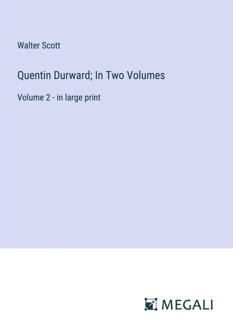 Walter Scott: Quentin Durward; In Two Volumes, Buch