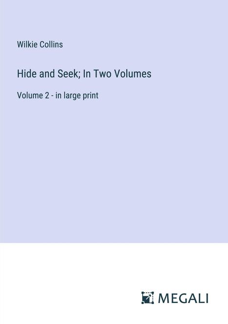 Wilkie Collins: Hide and Seek; In Two Volumes, Buch