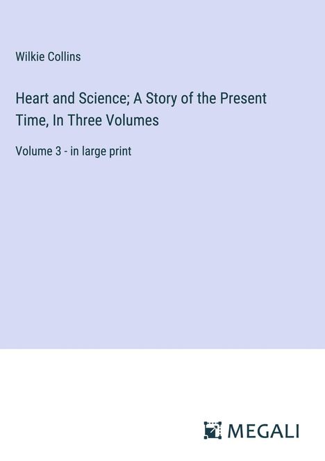 Wilkie Collins: Heart and Science; A Story of the Present Time, In Three Volumes, Buch