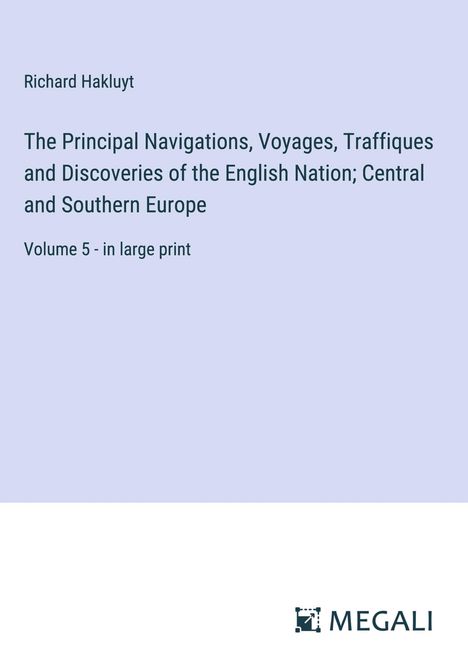 Richard Hakluyt: The Principal Navigations, Voyages, Traffiques and Discoveries of the English Nation; Central and Southern Europe, Buch