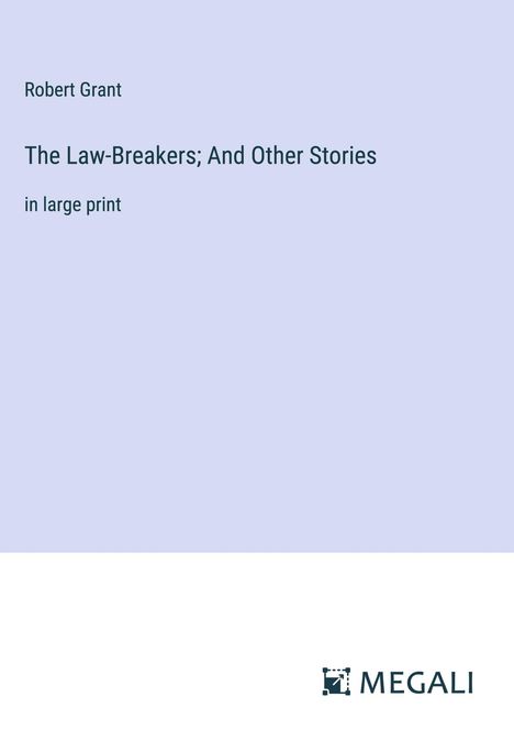 Robert Grant: The Law-Breakers; And Other Stories, Buch