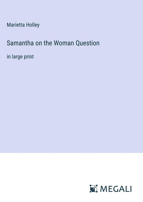 Marietta Holley: Samantha on the Woman Question, Buch