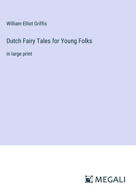 William Elliot Griffis: Dutch Fairy Tales for Young Folks, Buch