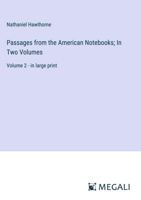 Nathaniel Hawthorne: Passages from the American Notebooks; In Two Volumes, Buch