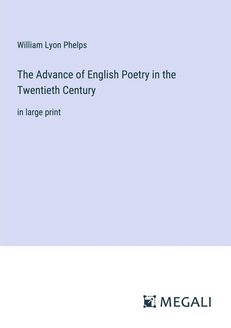William Lyon Phelps: The Advance of English Poetry in the Twentieth Century, Buch