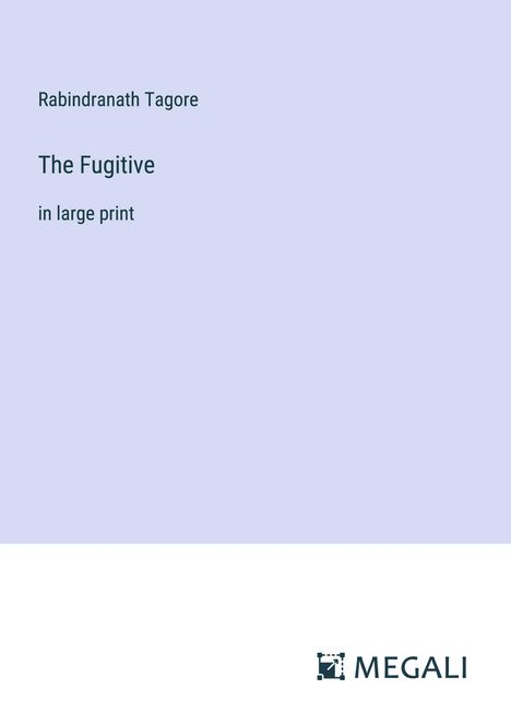 Rabindranath Tagore: The Fugitive, Buch