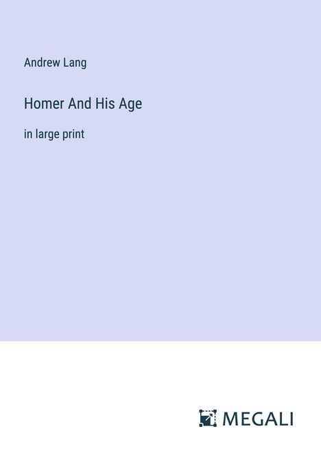 Andrew Lang: Homer And His Age, Buch