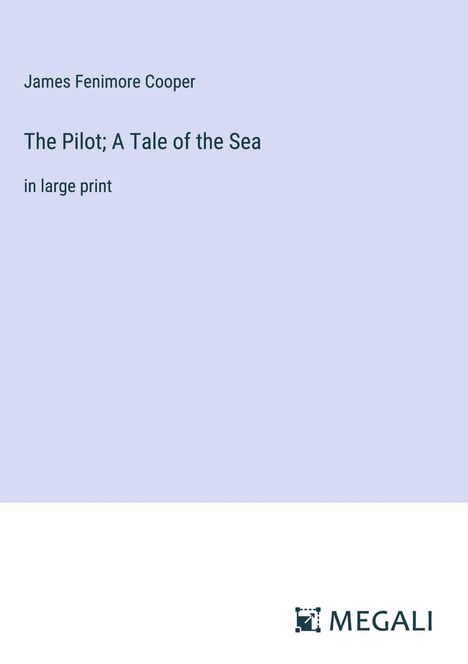 James Fenimore Cooper: The Pilot; A Tale of the Sea, Buch