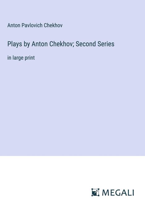 Anton Pavlovich Chekhov: Plays by Anton Chekhov; Second Series, Buch