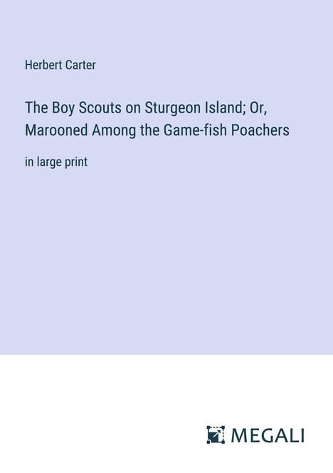 Herbert Carter: The Boy Scouts on Sturgeon Island; Or, Marooned Among the Game-fish Poachers, Buch