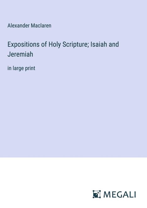 Alexander Maclaren: Expositions of Holy Scripture; Isaiah and Jeremiah, Buch