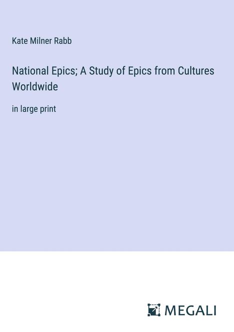 Kate Milner Rabb: National Epics; A Study of Epics from Cultures Worldwide, Buch