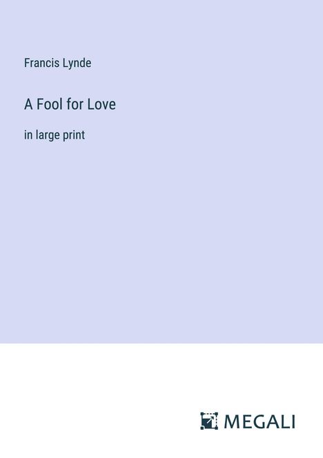 Francis Lynde: A Fool for Love, Buch