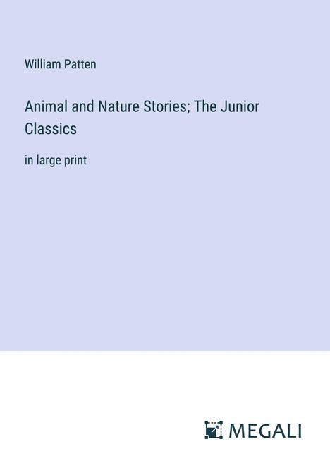 William Patten: Animal and Nature Stories; The Junior Classics, Buch