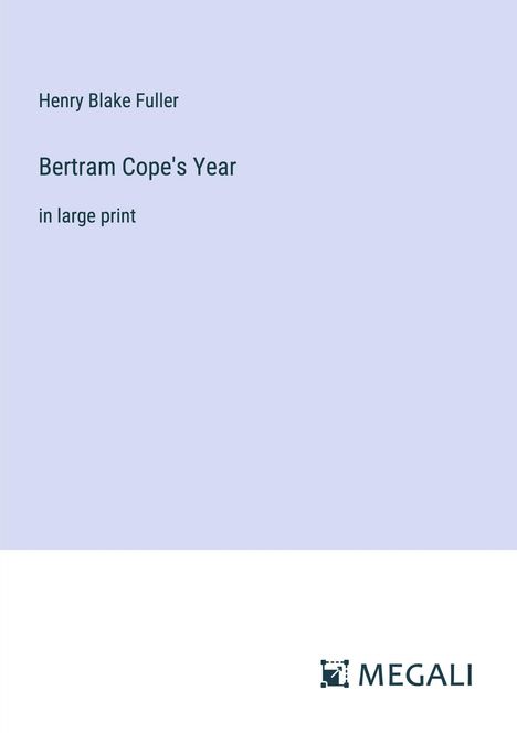 Henry Blake Fuller: Bertram Cope's Year, Buch
