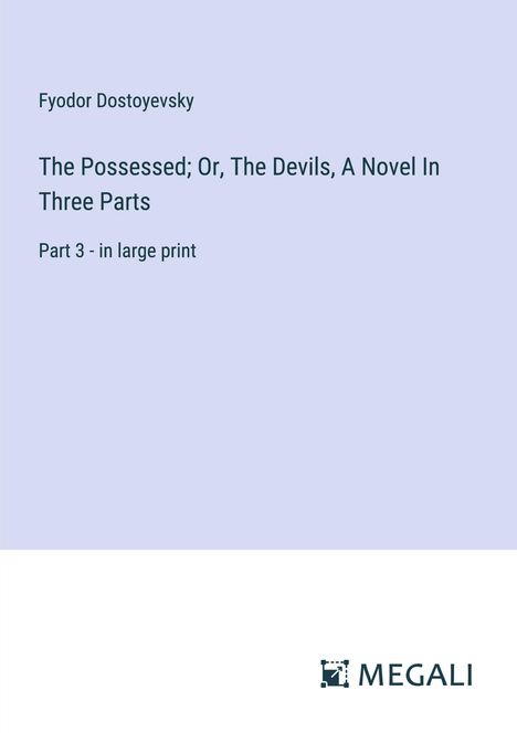 Fyodor Dostoyevsky: The Possessed; Or, The Devils, A Novel In Three Parts, Buch