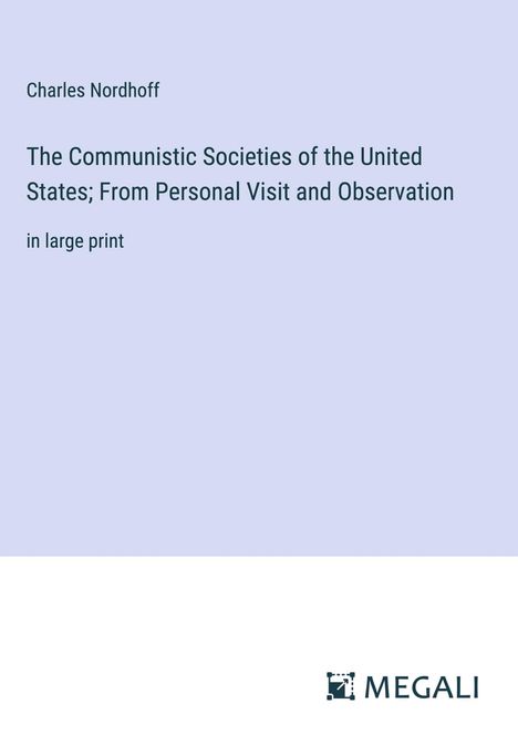 Charles Nordhoff: The Communistic Societies of the United States; From Personal Visit and Observation, Buch