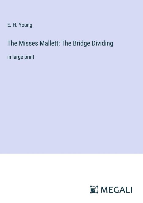 E. H. Young: The Misses Mallett; The Bridge Dividing, Buch