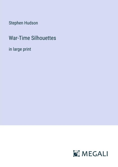 Stephen Hudson: War-Time Silhouettes, Buch