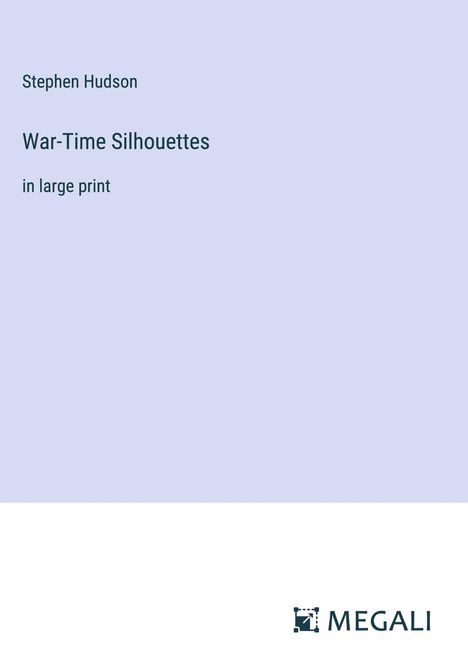 Stephen Hudson: War-Time Silhouettes, Buch